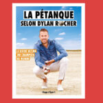 La pétanque selon Dylan Rocher